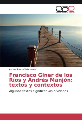 Francisco Giner de los Ríos y Andrés Manjón: textos y contextos: Algunos textos significativos olvidados