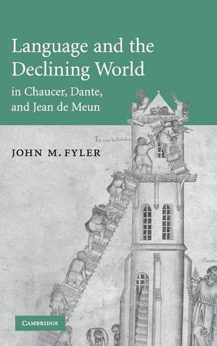 Language and the Declining World in Chaucer, Dante, and Jean de Meun (Cambridge Studies in Medieval Literature, Band 63)