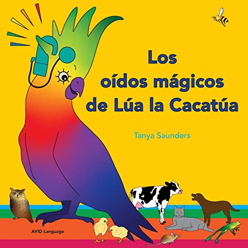 Los oídos mágicos de Lúa la Cacatúa: explorar los divertidos sonidos de aprender a escuchar para los oyentes principiantes