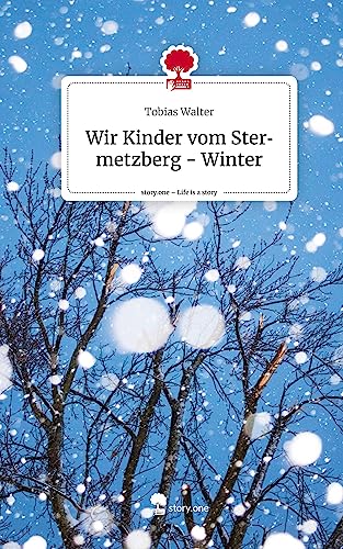 Wir Kinder vom Stermetzberg - Winter. Life is a Story - story.one