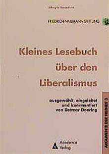 Kleines Lesebuch über den Liberalismus (Argumente der Freiheit)