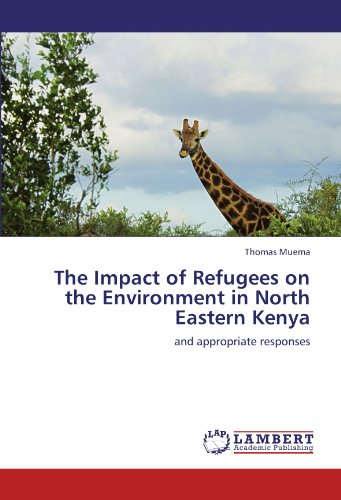 The Impact of Refugees on the Environment in North Eastern Kenya: and appropriate responses
