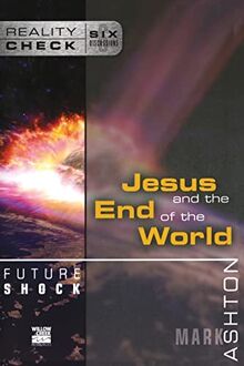 Future Shock: Jesus and the End of the World (Reality Check)