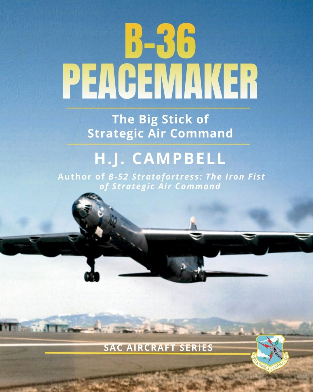 B-36 Peacemaker: The Big Stick of Strategic Air Command (SAC Aircraft Series)