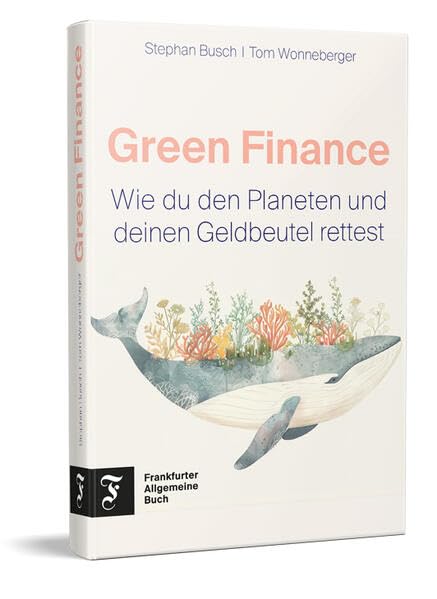 Green Finance: Wie du den Planeten und deinen Geldbeutel rettest