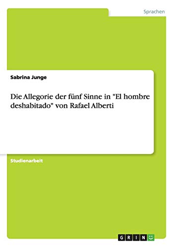Die Allegorie der fünf Sinne in El hombre deshabitado von Rafael Alberti