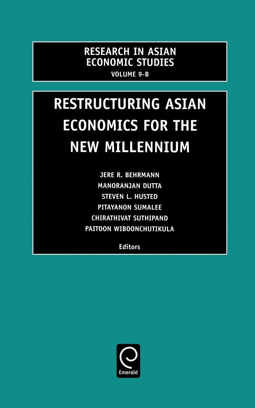 Restructuring Asian Economies for the New Millennium (Research in Asian Economic Studies, 9-B, Band 9)