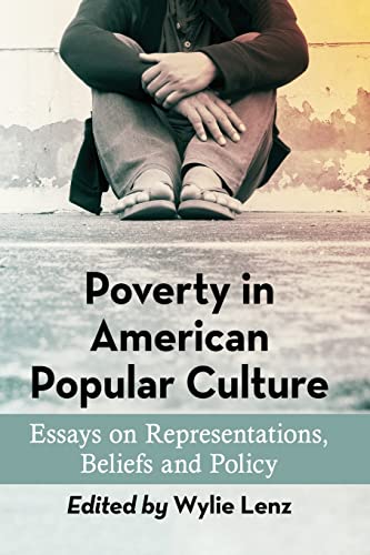 Poverty in American Popular Culture: Essays on Representations, Beliefs and Policy