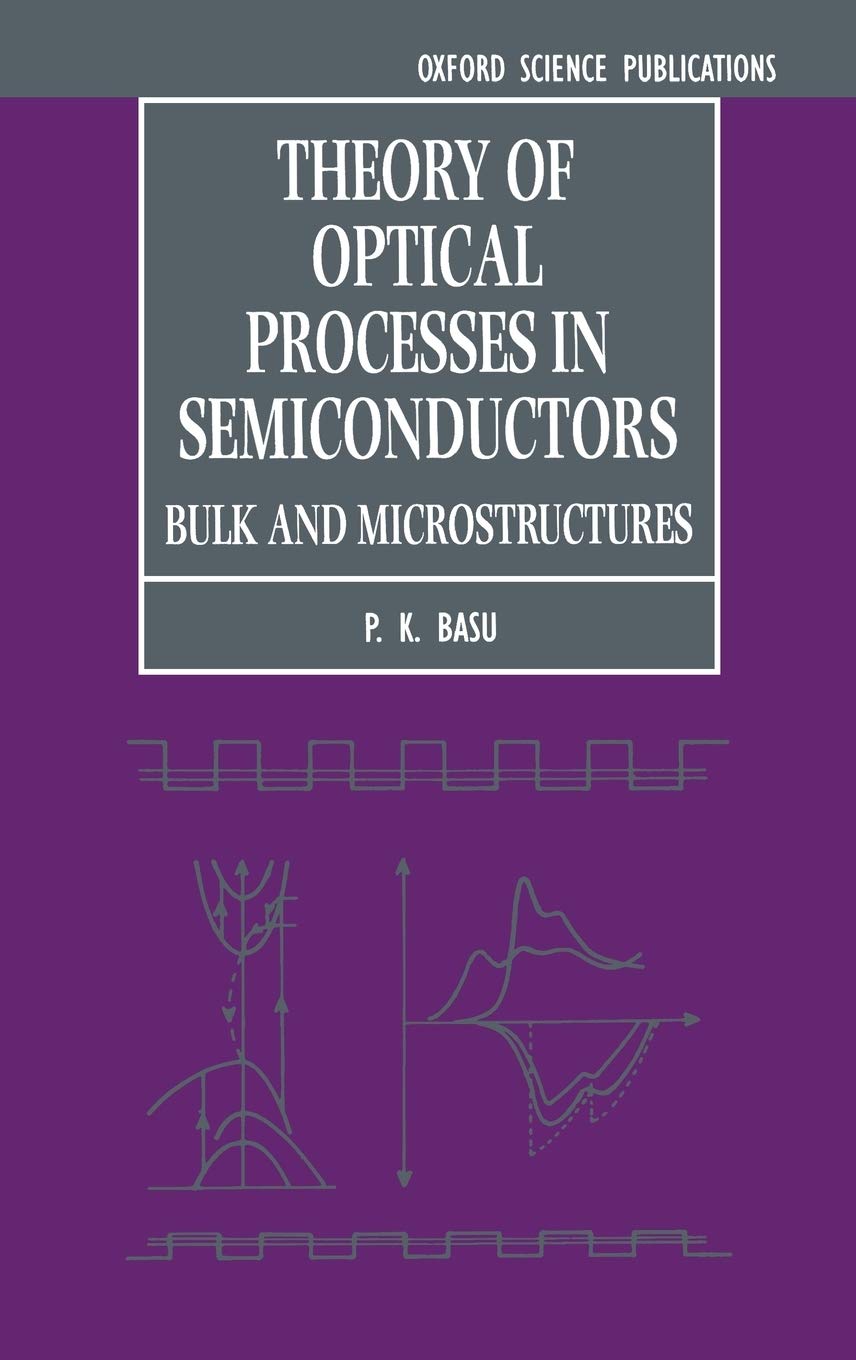 Theory of Optical Processes in Semiconductors: Bulk and Microstructures (Series on Semiconductor Science and Technology, 4, Band 4)