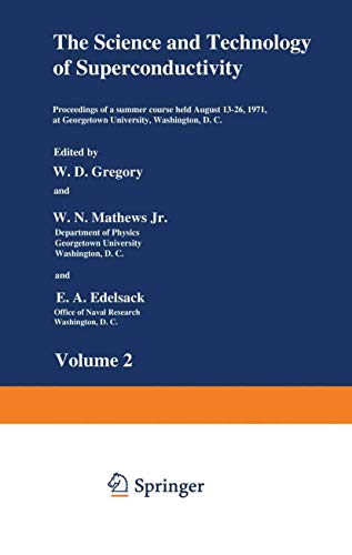 The Science and Technology of Superconductivity: Proceedings of a summer course held August 13–26, 1971, at Georgetown University, Washington, D.C.