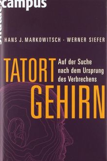 Tatort Gehirn: Auf der Suche nach dem Ursprung des Verbrechens