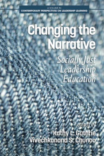 Changing the Narrative: Socially Just Leadership Education: Socially Just Leadership Education (hc) (Contemporary Perspectives on Leadership Learning)