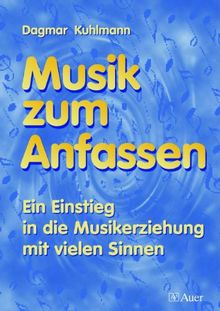 Musik zum Anfassen, Stundenbilder mit Kopiervorlagen: Ein Einstieg in die Musikerziehung mit vielen Sinnen