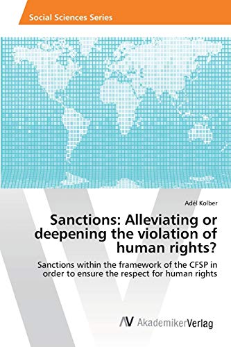 Sanctions: Alleviating or deepening the violation of human rights?: Sanctions within the framework of the CFSP in order to ensure the respect for human rights