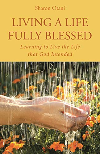 Living a Life Fully Blessed: Learning to Live the Life that God Intended