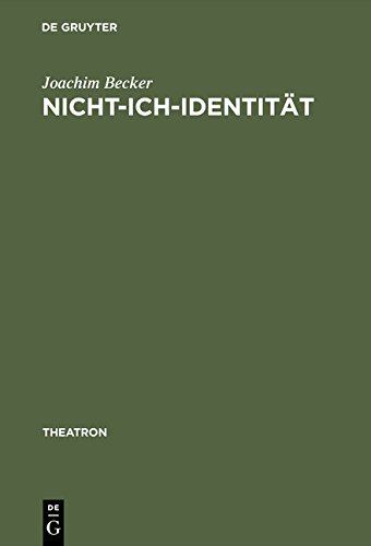 Nicht-Ich-Identität: Ästhetische Subjektivität in Samuel Becketts Arbeiten für Theater, Radio, Film und Fernsehen (Theatron)