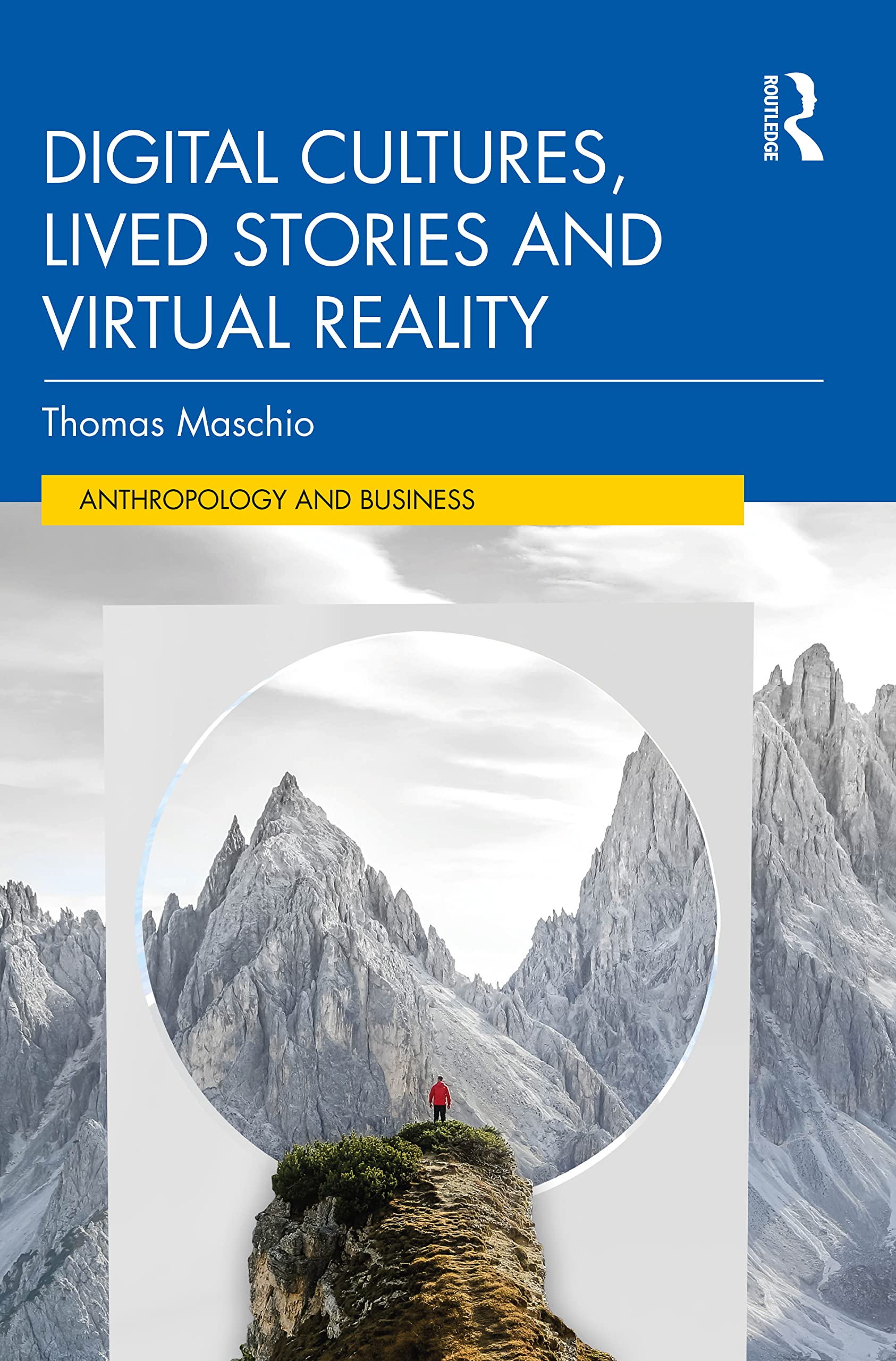 Digital Cultures, Lived Stories and Virtual Reality (Anthropology and Business)