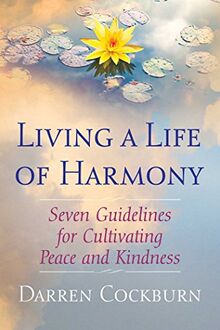 Living a Life of Harmony: Seven Guidelines for Cultivating Peace and Kindness