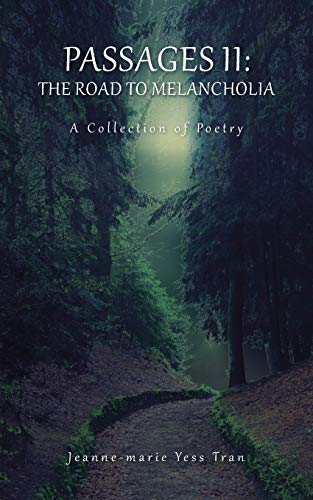 Passages II: The Road To Melancholia: The Road To Melancholia: A Collection Of Poetry