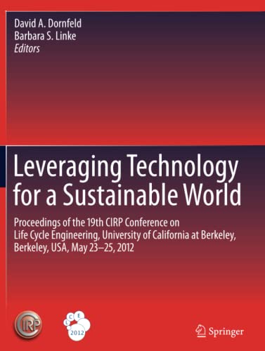 Leveraging Technology for a Sustainable World: Proceedings of the 19th CIRP Conference on Life Cycle Engineering, University of California at Berkeley, Berkeley, USA, May 23 - 25, 2012