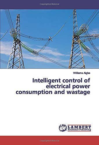 Intelligent control of electrical power consumption and wastage