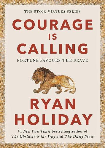 Ryan Holiday Courage Is Calling, Fortune Favours The Brave