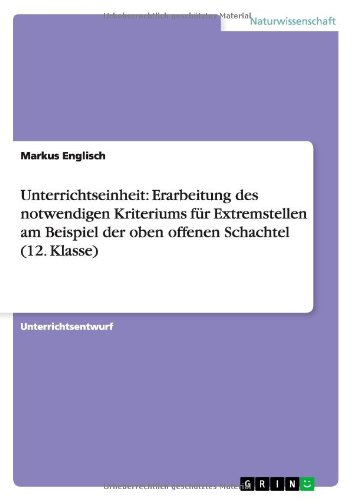 Unterrichtseinheit: Erarbeitung des notwendigen Kriteriums für Extremstellen am Beispiel der oben offenen Schachtel (12. Klasse)