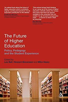 The Future of Higher Education: Policy, Pedagogy and the Student Experience