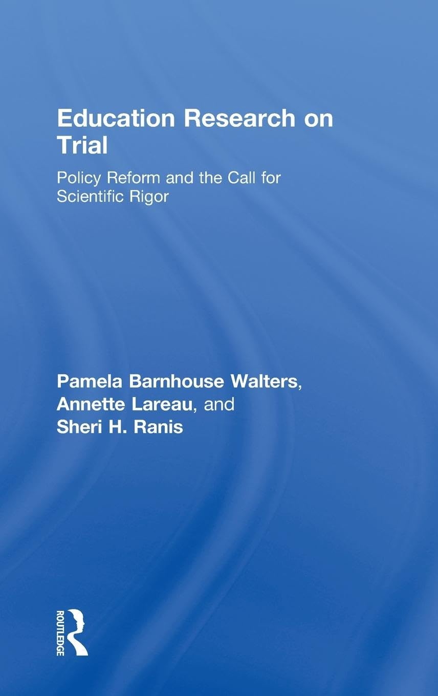 Education Research On Trial: Policy Reform and the Call for Scientific Rigor