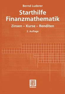 Starthilfe Finanzmathematik: Zinsen - Kurse - Renditen