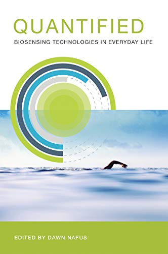 Dawn Nafus Quantified, Biosensing Technologies In Everyday Life (The Mit Press)