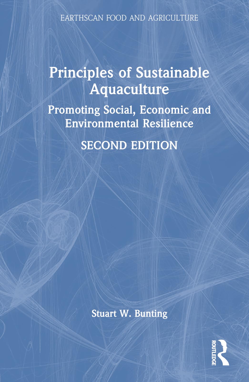 Principles of Sustainable Aquaculture: Promoting Social, Economic and Environmental Resilience (Earthscan Food and Agriculture)