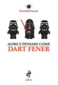 Agire e pensare come Dart Fener