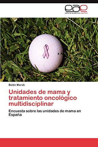 Unidades de mama y tratamiento oncológico multidisciplinar: Encuesta sobre las unidades de mama en España