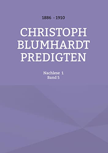 Christoph Blumhardt Predigten: Nachlese Nr. 1
