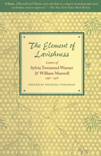 Element of Lavishness: Letters of Sylvia Townsend Warner and William Maxwell 1938-1978