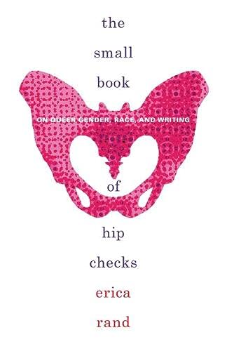 The Small Book of Hip Checks: On Queer Gender, Race, and Writing (Writing Matters!)