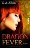 Dragon Fever: Roman (Dragon-Reihe, Band 6)