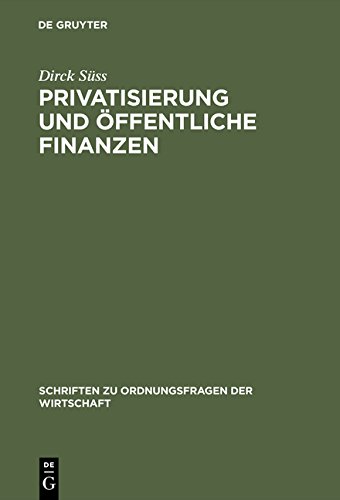 Privatisierung und öffentliche Finanzen: Zur Politischen Ökonomie der Transformation (Schriften zu Ordnungsfragen der Wirtschaft)
