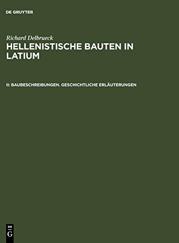 Baubeschreibungen. Geschichtliche Erläuterungen (Richard Delbrueck: Hellenistische Bauten in Latium)