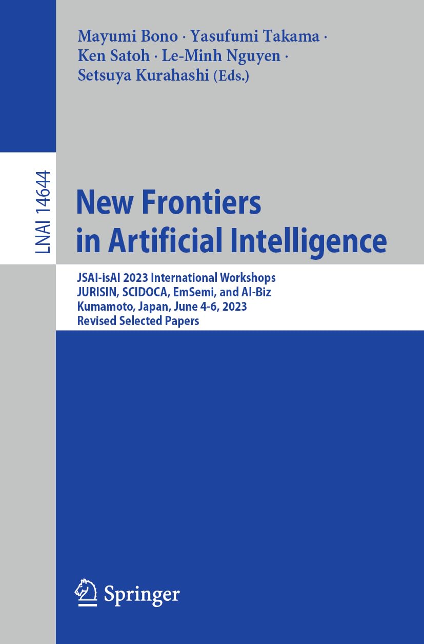 New Frontiers in Artificial Intelligence: JSAI-isAI 2023 International Workshops, JURISIN, SCIDOCA, EmSemi and AI-Biz, Kumamoto, Japan, June 4-6, ... Notes in Artificial Intelligence, Band 14644)