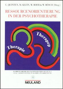 Ressourcenorientierung in der Psychotherapie. Therapie - Therapep: Beiträge des 4. Eifeler Suchtsymposions vom 7.-8.10.1993 in der Fachklinik Thommener Höhe