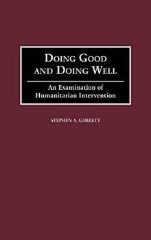 Doing Good and Doing Well: An Examination of Humanitarian Intervention