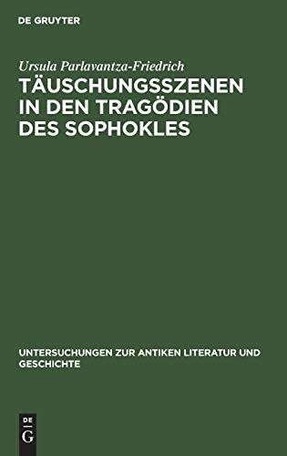 Täuschungsszenen in den Tragödien des Sophokles (Untersuchungen zur antiken Literatur und Geschichte, 2, Band 2)