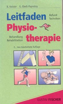 Leitfaden Physiotherapie von Kolster, Bernhard und Gisela Ebelt-Paprotny | Buch | Zustand akzeptabel