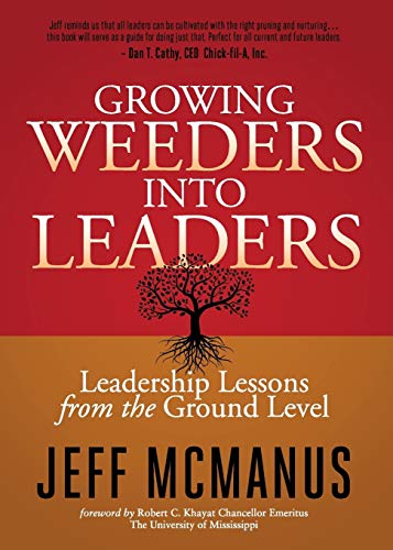 Growing Weeders Into Leaders: Leadership Lessons from the Ground Level