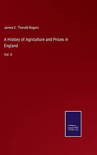 A History of Agriculture and Prices in England: Vol. II