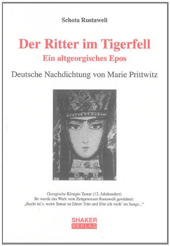 Der Ritter im Tigerfell. Ein altgeorgisches Epos: Deutsche Nachdichtung von Marie Prittwitz