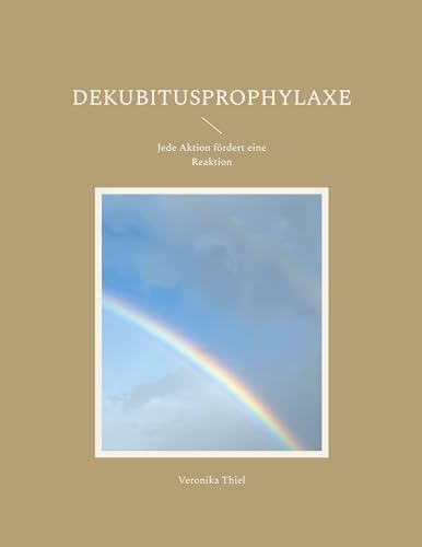 Dekubitusprophylaxe: Jede Aktion fördert eine Reaktion (Pflegeleicht - Pflege leicht gemacht)