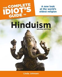 The Complete Idiot's Guide to Hinduism, 2nd Edition: A New Look at the World s Oldest Religion